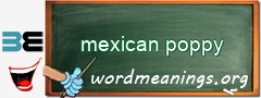 WordMeaning blackboard for mexican poppy